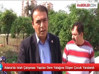 Adana'da Islah Çalışması Yapılan Dere Yatağına Düşen Çocuk Yaralandı