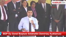 BDP Eş Genel Başkanı Selahattin Demirtaş Açıklaması