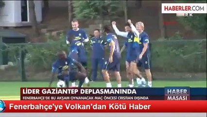 Fenerbahçe'ye Volkan'dan Kötü Haber