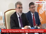 Enerji ve Tabii Kaynaklar Bakanı Yıldız, Adana'da Açıklaması