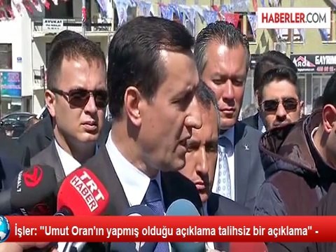 İşler: Umut Oran'ın yapmış olduğu açıklama talihsiz bir açıklama -