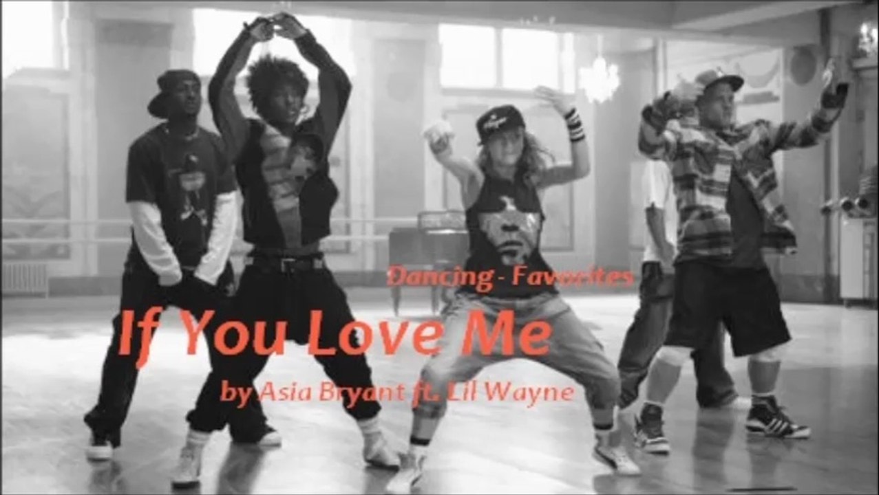 If You Love Me by Asia Bryant ft. Lil Wayne (Dancing - Favorites)