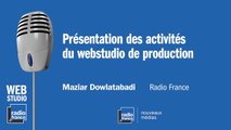 Présentation des activités du web studio de production de Radio France