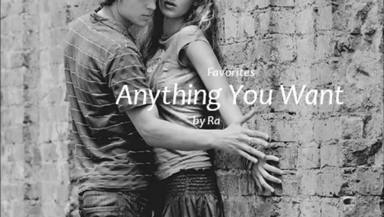 Anything You Want by Ra (Favorites)
