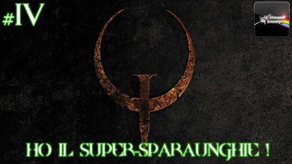 QUAKE (Nightmare) - [Episodio 4]: Ho il Super-Sparaunghie!