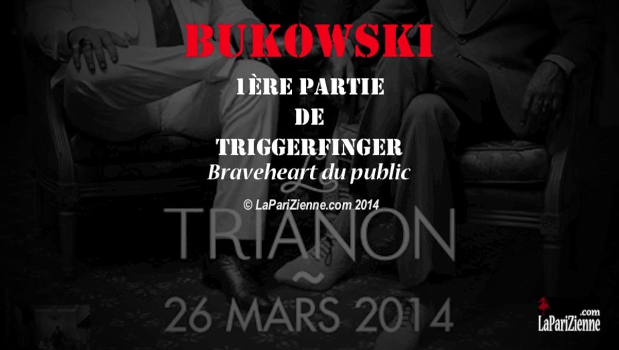 Bukowski au Trianon le 26 Mars 2014 - Braveheart du public - LaPariZienne.com
