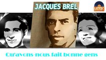 Jacques Brel - Qu'avons-nous fait bonne gens (HD) Officiel Seniors Musik
