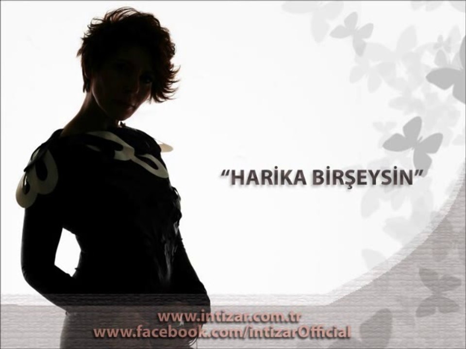 İntizar - Harika Bişeysin.