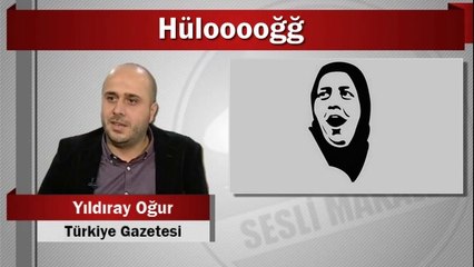 Yıldıray Oğur : Hülooooğğ