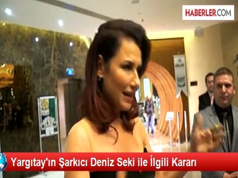 Yargıtay'ın Şarkıcı Deniz Seki ile İlgili Kararı