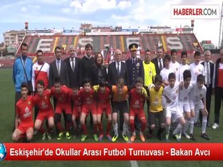 Eskişehir'de Okullar Arası Futbol Turnuvası - Bakan Avcı