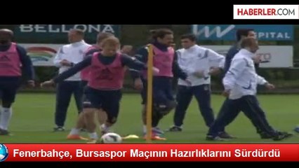 Fenerbahçe, Bursaspor Maçının Hazırlıklarını Sürdürdü