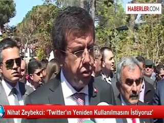 Nihat Zeybekci: 'Twitter'ın Yeniden Kullanılmasını İstiyoruz'