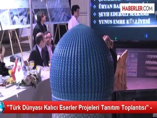 "Türk Dünyası Kalıcı Eserler Projeleri Tanıtım Toplantısı" -