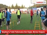 Beşiktaş'ta Yedek Futbolculara Gün Doğdu, Mecburi Değişim