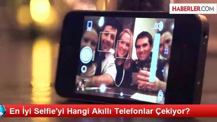 En İyi Selfie'yi Hangi Akıllı Telefonlar Çekiyor?