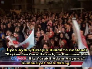 İlyas Aydın,Hüseyin Dündar'a Seslendi.Sen Önce...