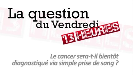 Pourrait-on diagnostiquer le cancer par une prise de sang ?