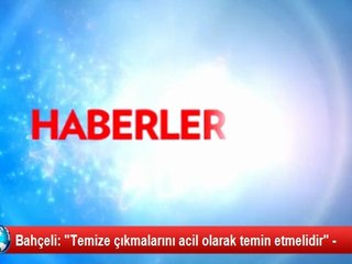 Bahçeli: "Temize çıkmalarını acil olarak temin etmelidir" -