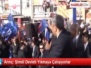 Arınç: Şimdi Devleti Yıkmaya Çalışıyorlar