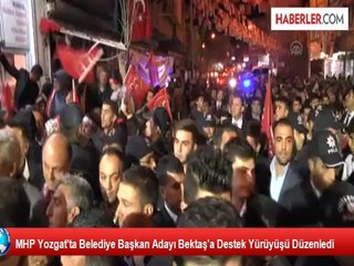 MHP Yozgat'ta Belediye Başkan Adayı Bektaş'a Destek Yürüyüşü Düzenledi