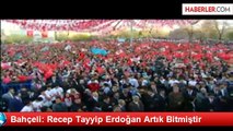 Bahçeli: Recep Tayyip Erdoğan Artık Bitmiştir