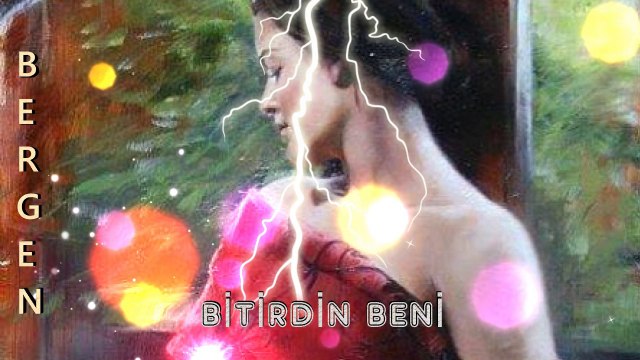 BERGEN-BİTİRDİN BENİ
