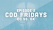 COD Friday episode 2  - eQ vs. dK