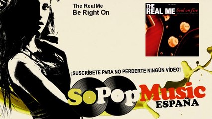 The Real Me - Be Right On