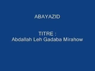 Abayazid - Abdallah Leh Gadaba Mirahow