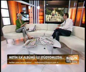 METİN ...  BUGÜN TV CEREN BEKTAŞ