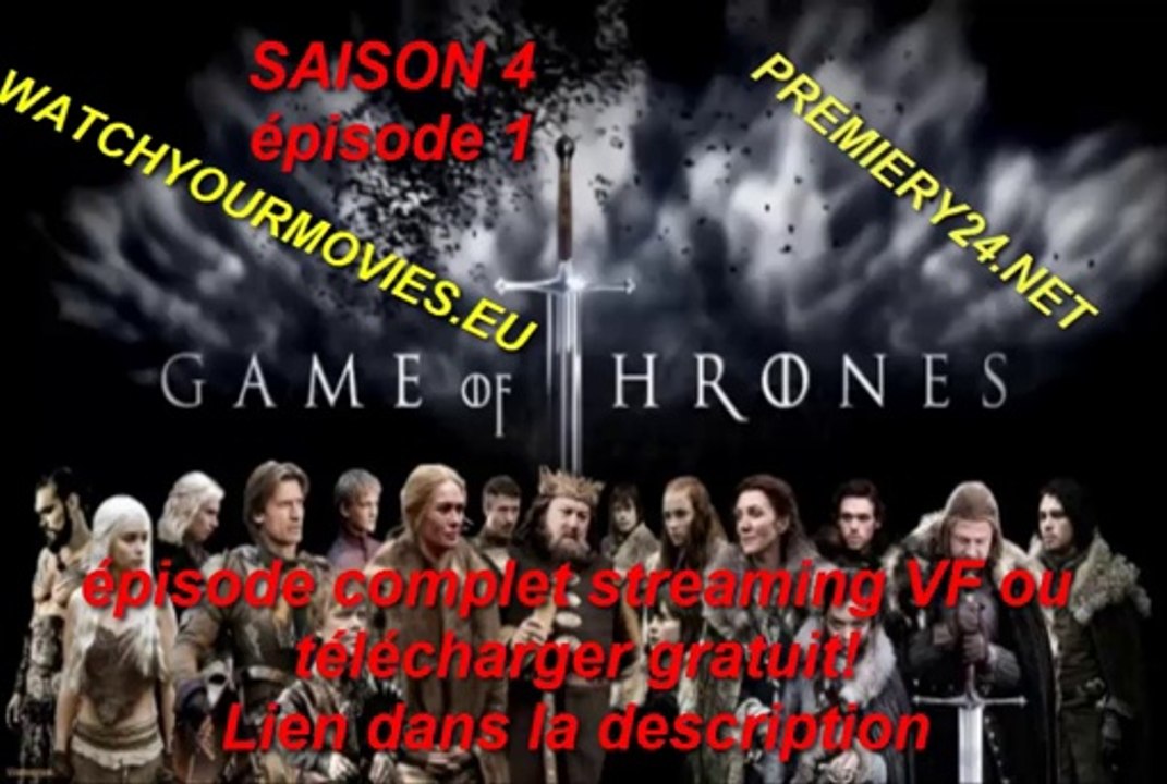 Game of Thrones (Le Trône de fer) Saison 4 épisode 1 en streaming VF en Entier en français! Télécharger gratuit!