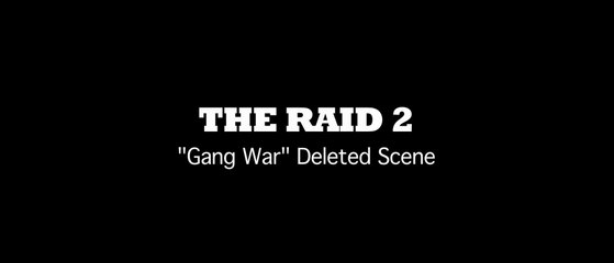 The Raid 2: Berandal - Deleted Scenes "Gang War" [VO|HD]