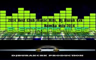 2014 Best Club Music Hits, Dj Burak Crk Bomba mix