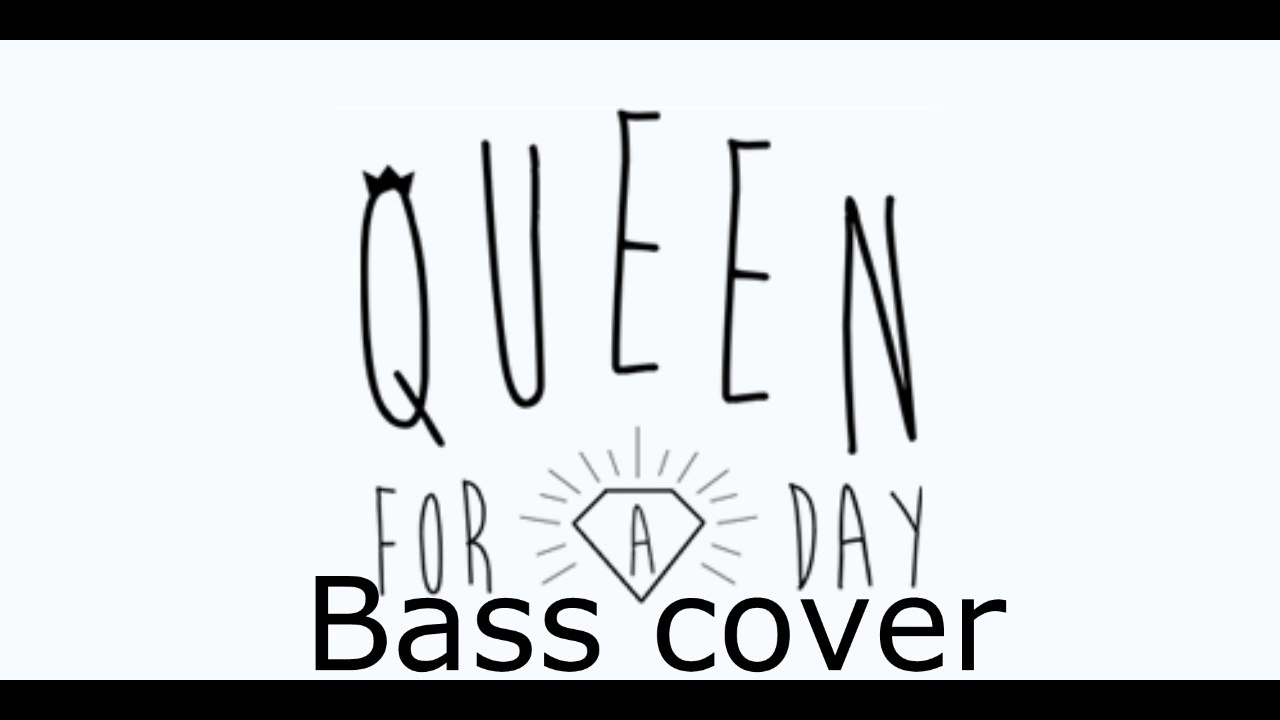 a queen for a day bass cover