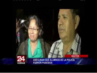 Iquitos: afirman que alumnos de la escuela de Policía están poseídos