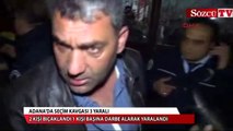 Adana'da seçim kavgası 3 yaralı