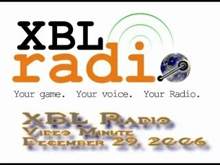 XBLRadio Video Minute Dec 29, 2006