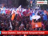 Bakan Zeybekci, Zaferi Zeybek Oynayarak Kutladı