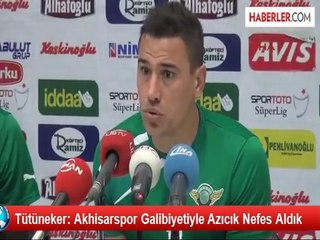Tütüneker: Akhisarspor Galibiyetiyle Azıcık Nefes Aldık
