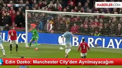 Edin Dzeko: Manchester City'den Ayrılmayacağım