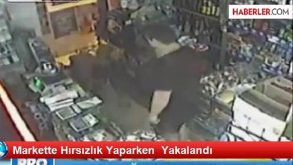 Markette Hırsızlık Yaparken  Yakalandı