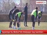 Kayserispor'da, Medical Park Antalyaspor Maçı Hazırlıkları