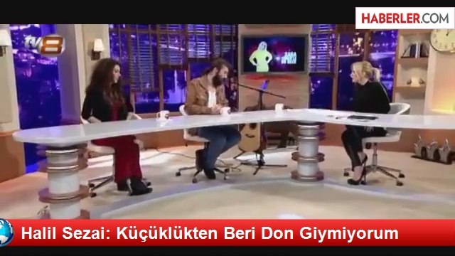Halil Sezai: Küçüklükten Beri Don Giymiyorum