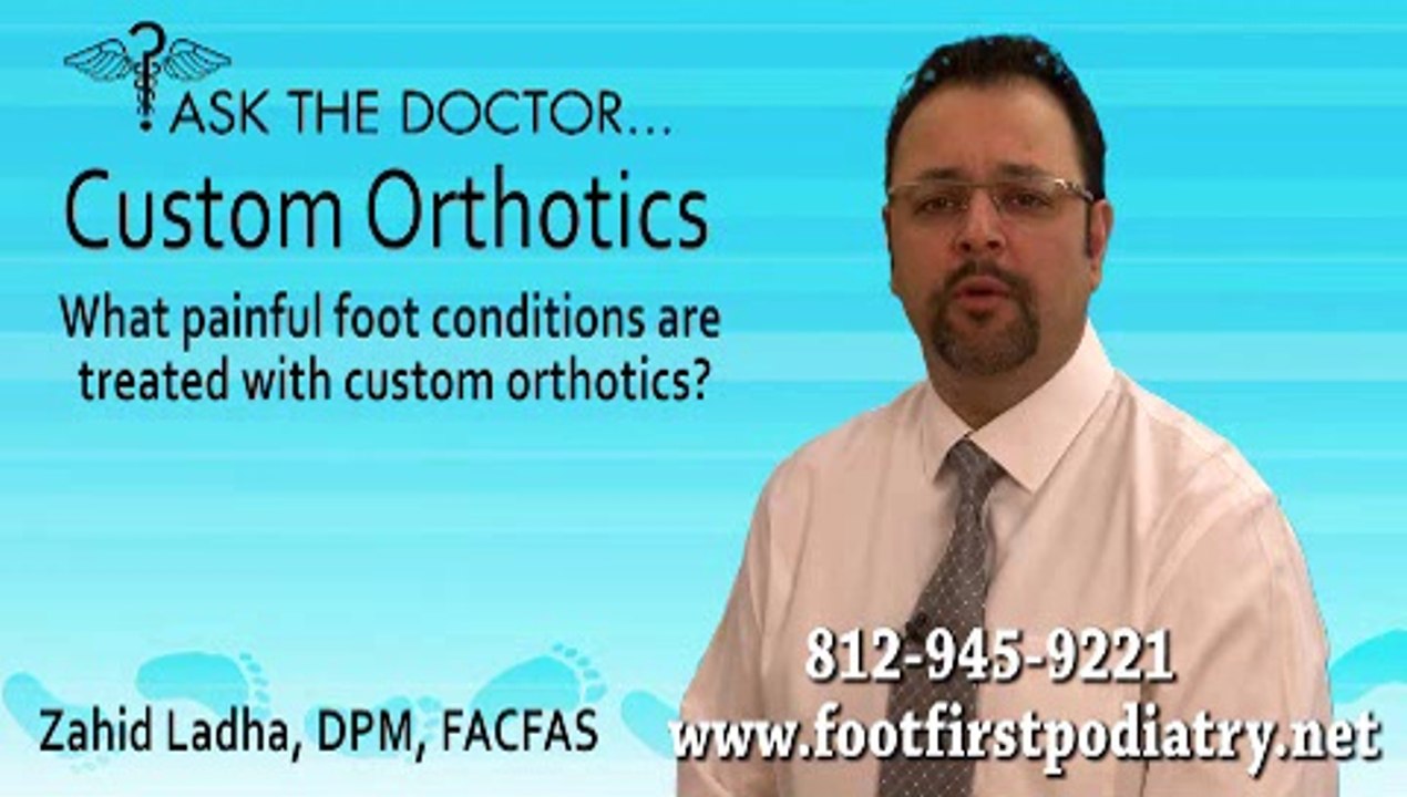 New Albany and Seymour, IN -  What Painful Foot Conditions Are Treated With Custom Orthotics? Podiatrist