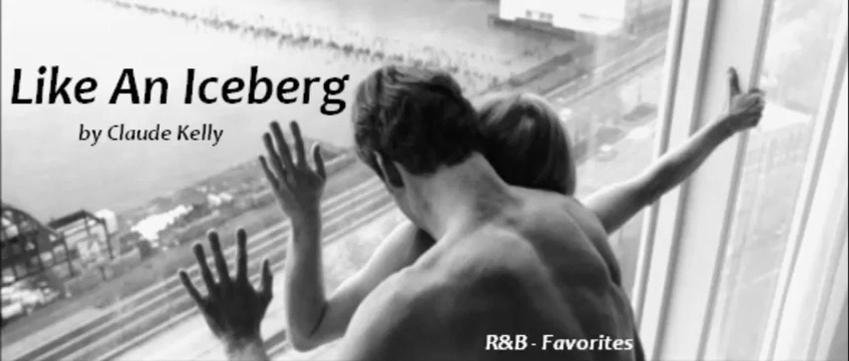 Like An Iceberg by Claude Kelly (R&B - Favorites)