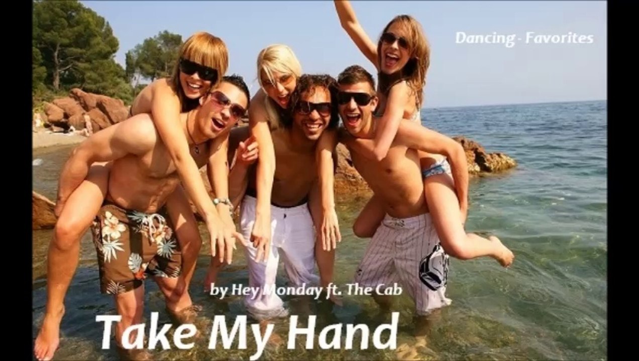 Take My Hand by Hey Monday ft. The Cab (Favorites)