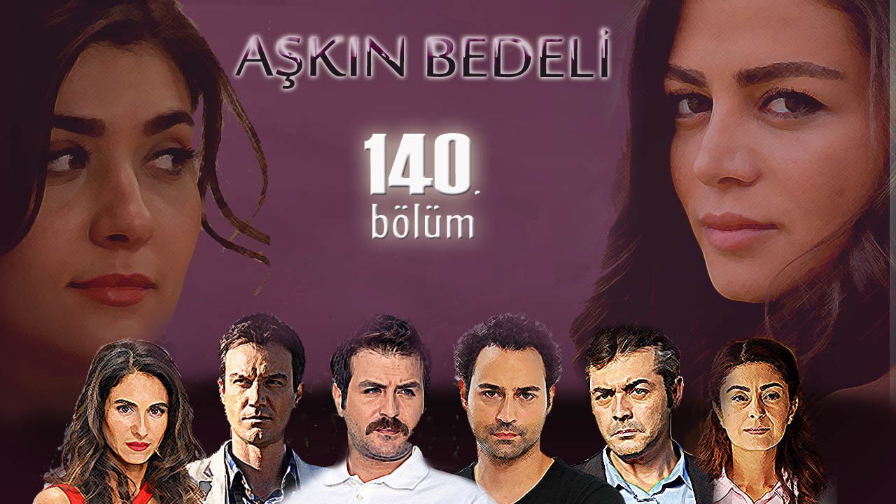 Aşkın Bedeli 140. Bölüm