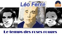 Léo Ferré - Le temps des roses rouges (HD) Officiel Seniors Musik