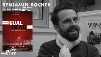 [Portrait] Goal of the Dead 1/2 : Benjamin Rocher